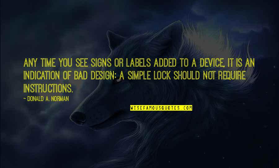 Signs To Quotes By Donald A. Norman: Any time you see signs or labels added