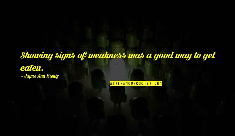 Signs To Quotes By Jayne Ann Krentz: Showing signs of weakness was a good way