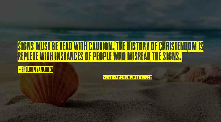 Signs With Quotes By Sheldon Vanauken: Signs must be read with caution. The history