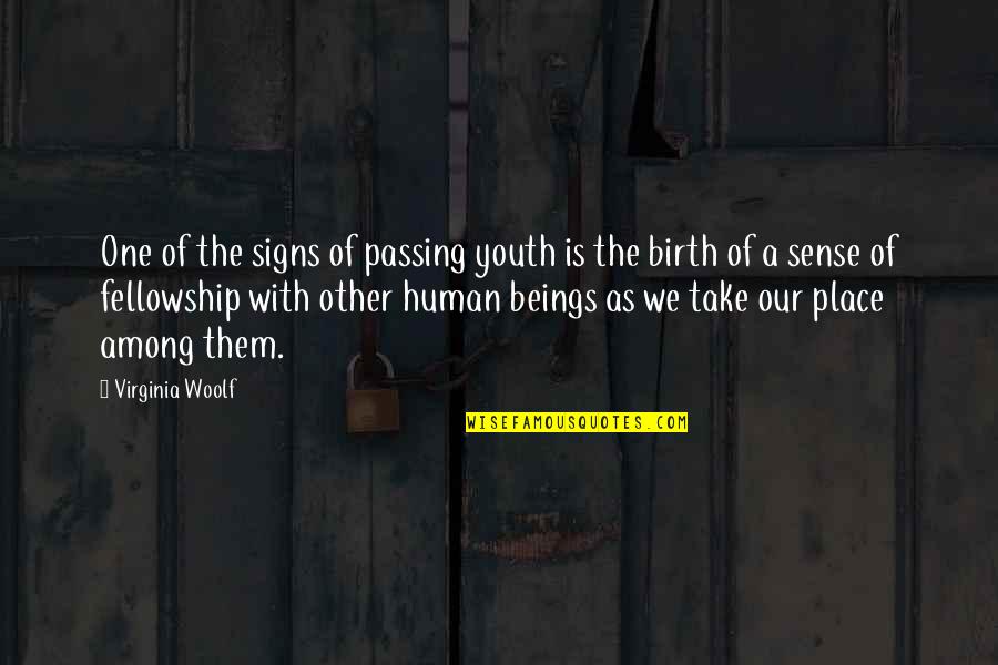 Signs With Quotes By Virginia Woolf: One of the signs of passing youth is