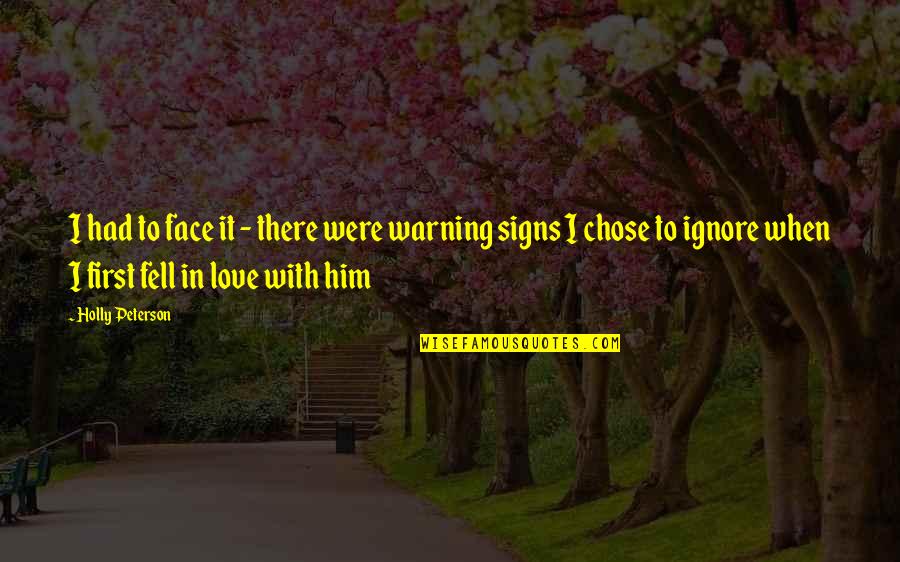 Signs You're In Love Quotes By Holly Peterson: I had to face it - there were