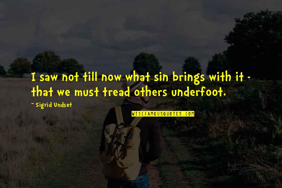 Sigrid Quotes By Sigrid Undset: I saw not till now what sin brings