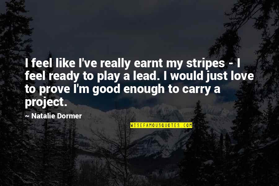 Sigtryggur Og Quotes By Natalie Dormer: I feel like I've really earnt my stripes