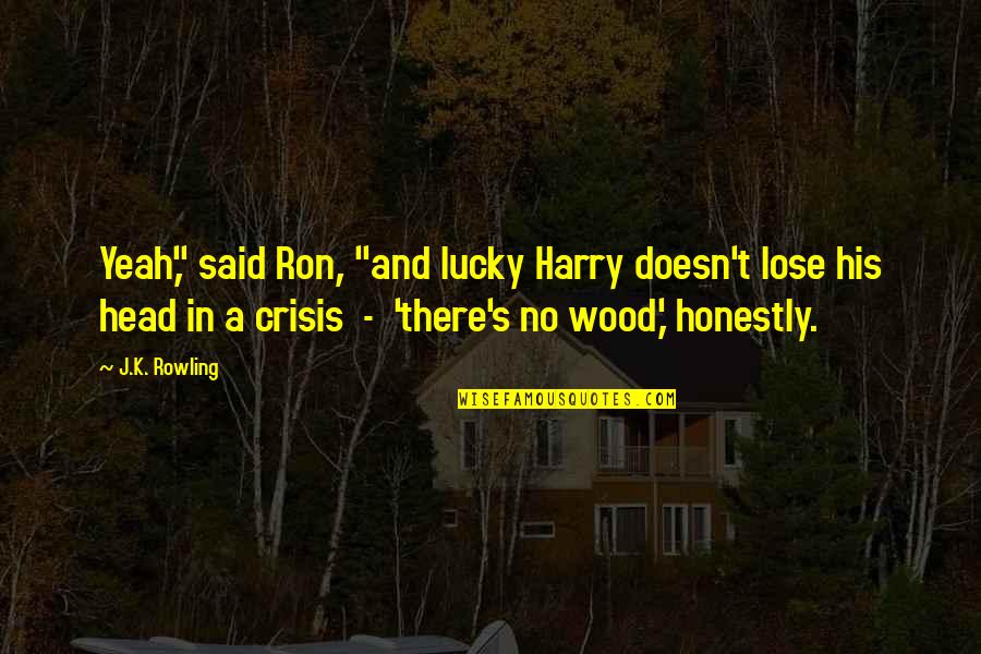 Sigueme Telmex Quotes By J.K. Rowling: Yeah," said Ron, "and lucky Harry doesn't lose Sigueme Telmex Quotes By J.K. Rowling: Yeah," said Ron, "and lucky Harry doesn't lose