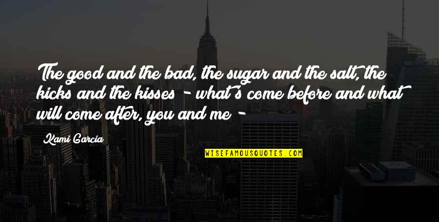 Siguiendo La Quotes By Kami Garcia: The good and the bad, the sugar and