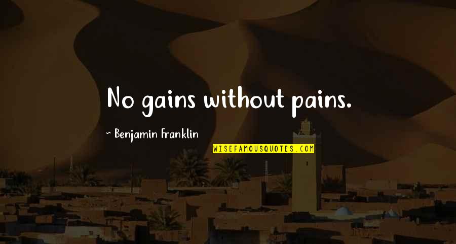 Siguiente Mundial Quotes By Benjamin Franklin: No gains without pains. Siguiente Mundial Quotes By Benjamin Franklin: No gains without pains.