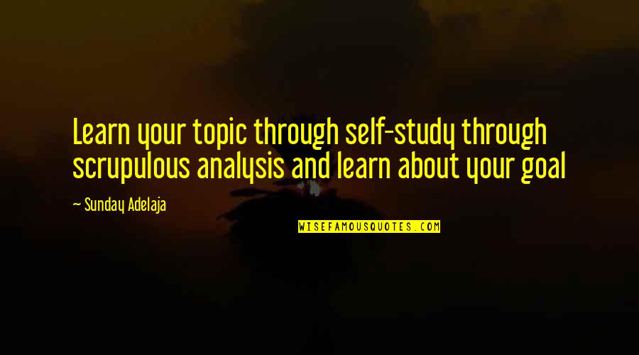 Siguinificado Quotes By Sunday Adelaja: Learn your topic through self-study through scrupulous analysis