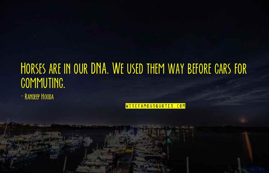Sigur Ros Quotes By Randeep Hooda: Horses are in our DNA. We used them