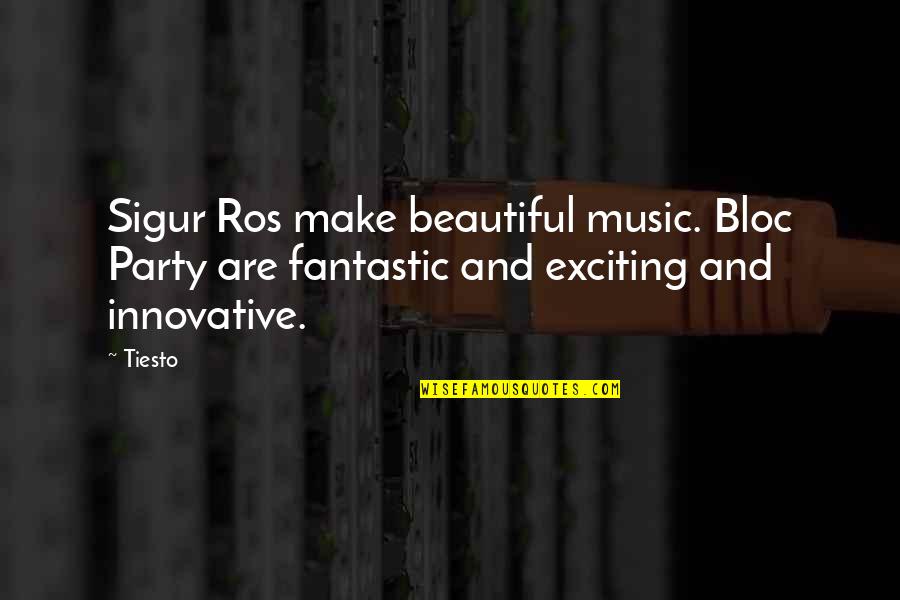 Sigur Ros Quotes By Tiesto: Sigur Ros make beautiful music. Bloc Party are