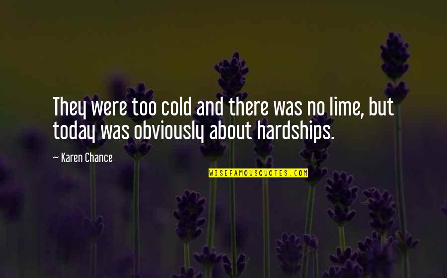 Sigurdson Vancouver Quotes By Karen Chance: They were too cold and there was no
