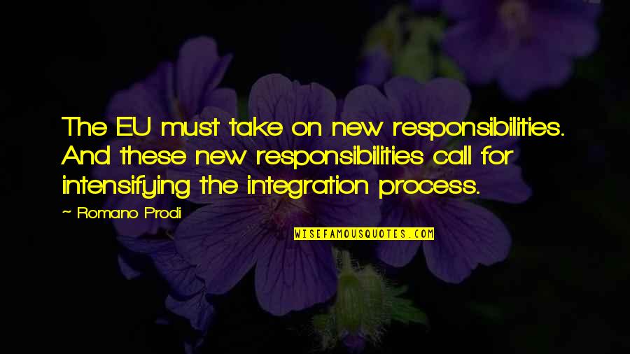 Sigurdson Vancouver Quotes By Romano Prodi: The EU must take on new responsibilities. And