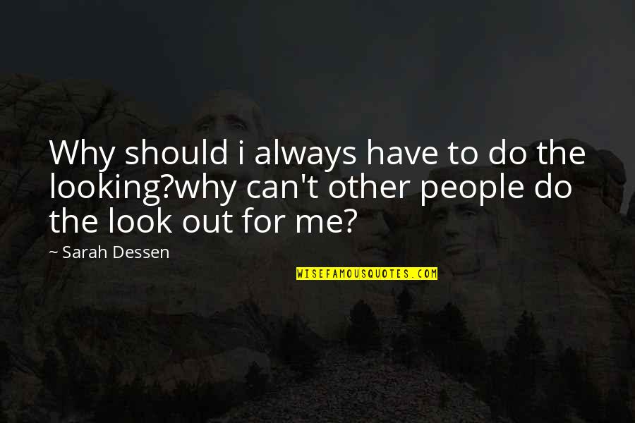 Sigurdsson Linda Quotes By Sarah Dessen: Why should i always have to do the Sigurdsson Linda Quotes By Sarah Dessen: Why should i always have to do the