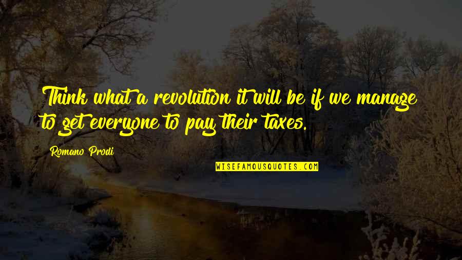 Sigurnost Djece Quotes By Romano Prodi: Think what a revolution it will be if