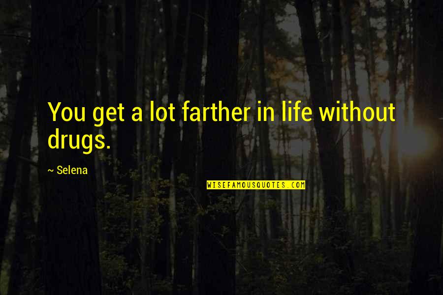 Sigurnost Nekretnine Quotes By Selena: You get a lot farther in life without