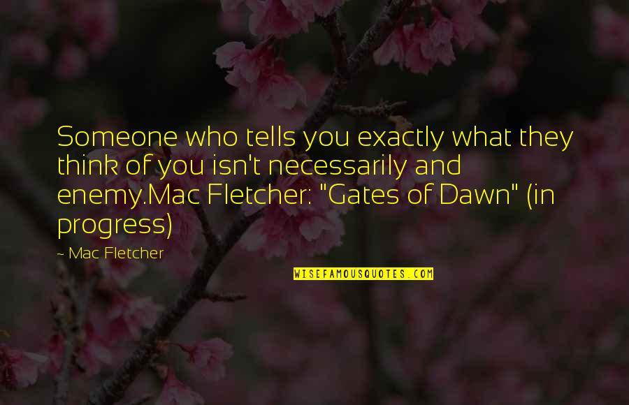 Sigurnost U Quotes By Mac Fletcher: Someone who tells you exactly what they think
