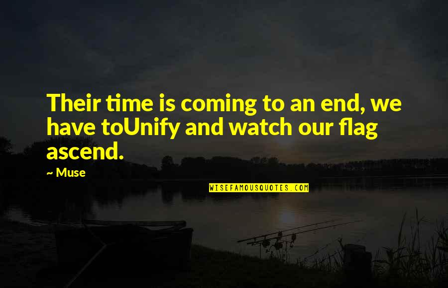 Sigve K Quotes By Muse: Their time is coming to an end, we