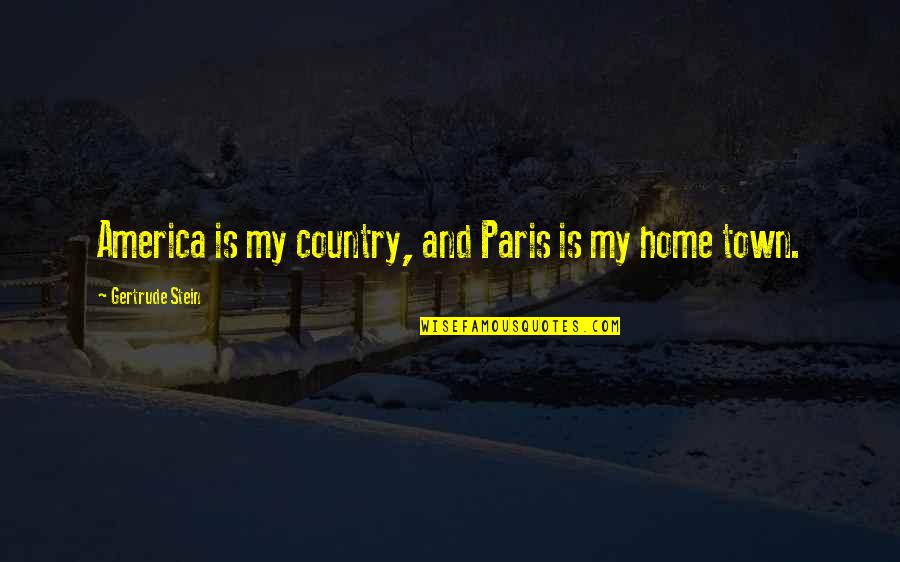 Sigwarth Glass Quotes By Gertrude Stein: America is my country, and Paris is my