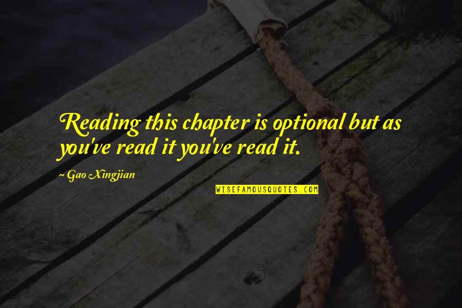 Sihat Quote Quotes By Gao Xingjian: Reading this chapter is optional but as you've