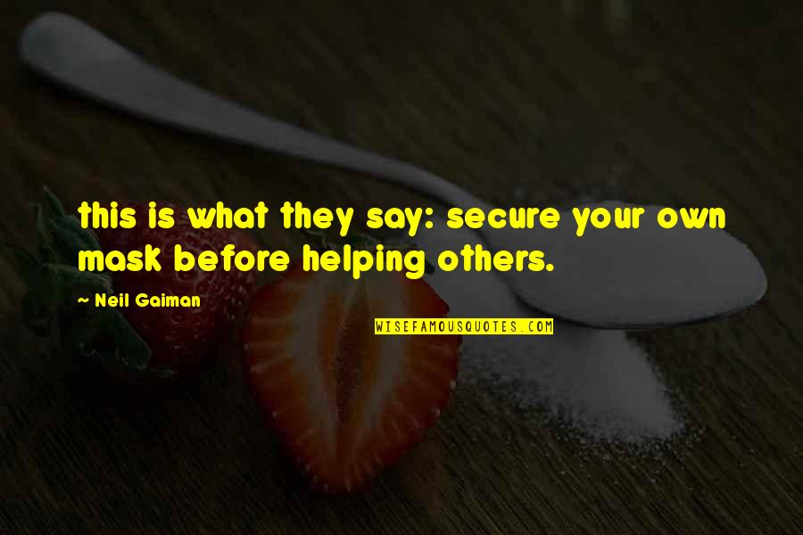 Sihinayaki Quotes By Neil Gaiman: this is what they say: secure your own