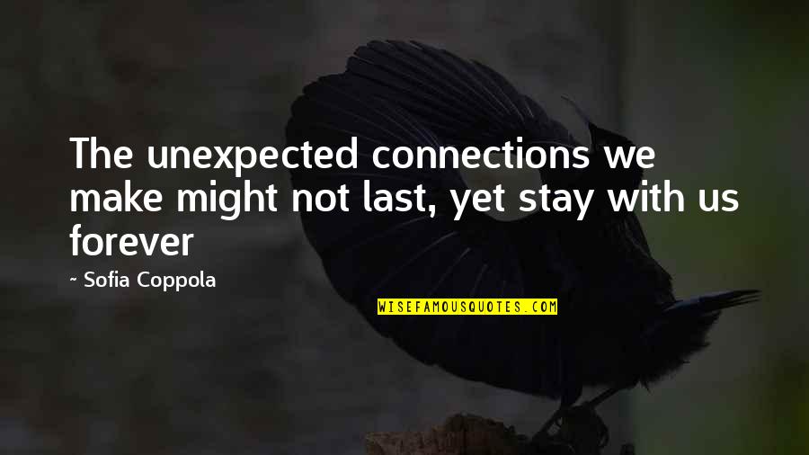 Sihirbaz Quotes By Sofia Coppola: The unexpected connections we make might not last,