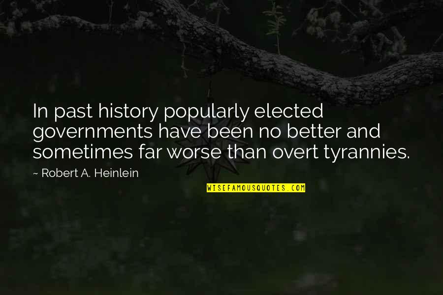 Sihra 2021 Quotes By Robert A. Heinlein: In past history popularly elected governments have been