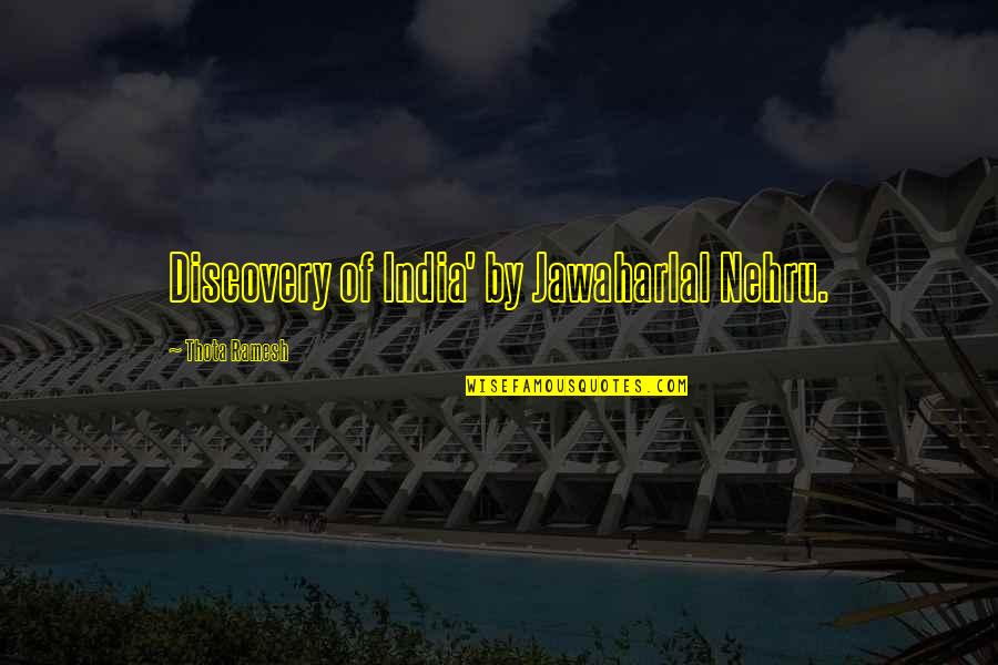 Sii Quote Quotes By Thota Ramesh: Discovery of India' by Jawaharlal Nehru.