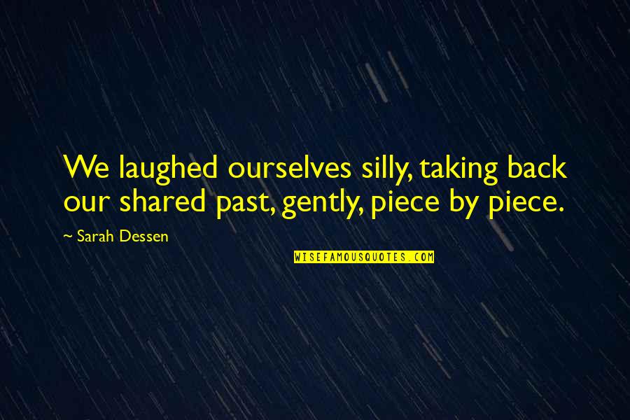 Sijercic Bozana Quotes By Sarah Dessen: We laughed ourselves silly, taking back our shared