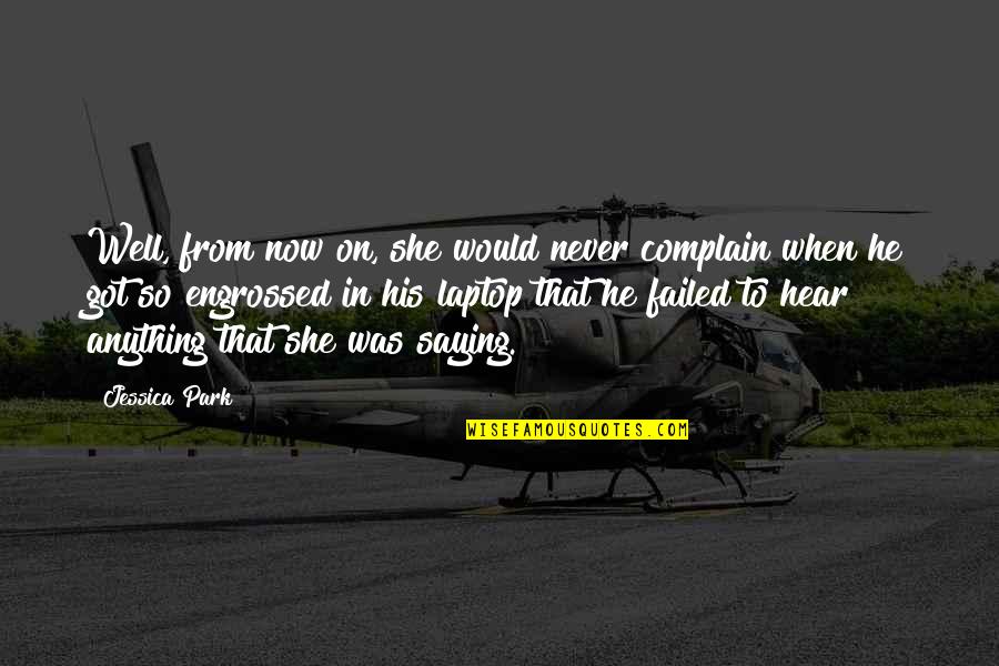 Sijpekerk Quotes By Jessica Park: Well, from now on, she would never complain Sijpekerk Quotes By Jessica Park: Well, from now on, she would never complain