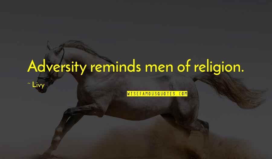 Sikajaca Babcia Quotes By Livy: Adversity reminds men of religion.