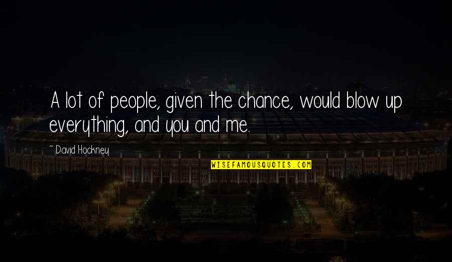 Sikander 1 Quotes By David Hockney: A lot of people, given the chance, would