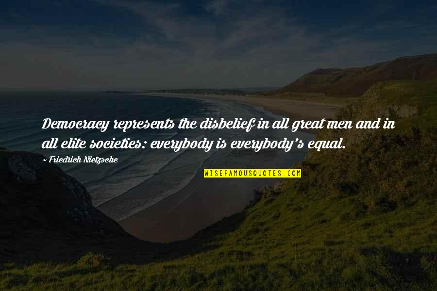 Sikander Mahan Quotes By Friedrich Nietzsche: Democracy represents the disbelief in all great men