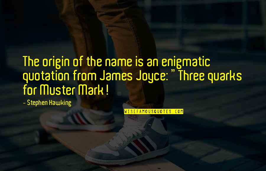 Sikap Bodo Amat Quotes By Stephen Hawking: The origin of the name is an enigmatic Sikap Bodo Amat Quotes By Stephen Hawking: The origin of the name is an enigmatic