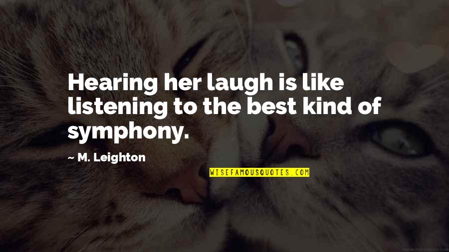 Sikarin Hospital Accreditation Quotes By M. Leighton: Hearing her laugh is like listening to the