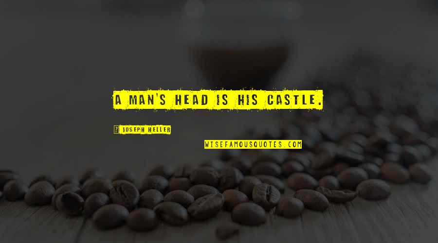 Sikhism Inspirational Quotes By Joseph Heller: A man's head is his castle. Sikhism Inspirational Quotes By Joseph Heller: A man's head is his castle.