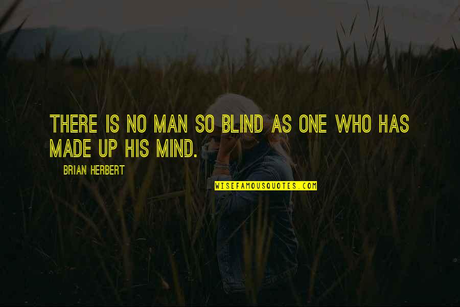 Sikhism's Quotes By Brian Herbert: There is no man so blind as one Sikhism's Quotes By Brian Herbert: There is no man so blind as one