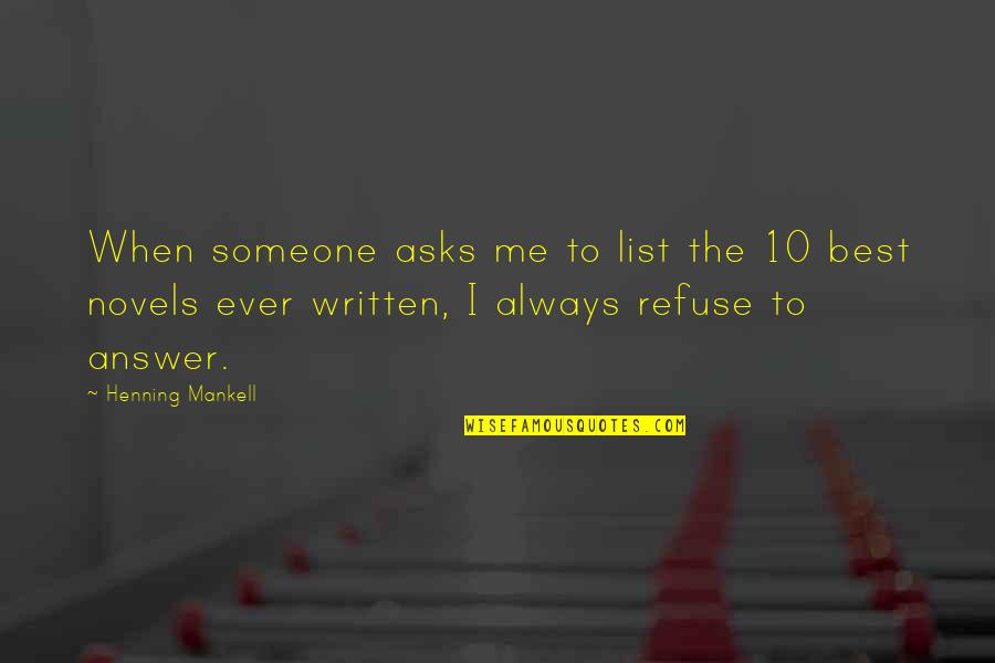 Sikich Llp Quotes By Henning Mankell: When someone asks me to list the 10 Sikich Llp Quotes By Henning Mankell: When someone asks me to list the 10
