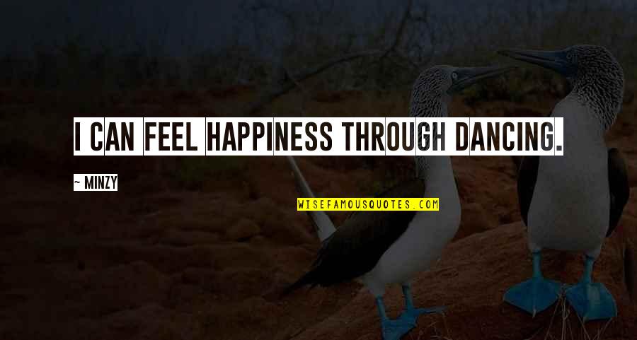 Sikker Dvr Quotes By Minzy: I can feel happiness through dancing.