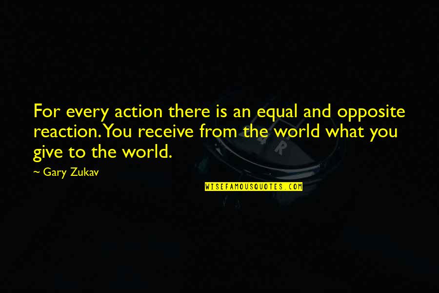 Sikker Trafik Quotes By Gary Zukav: For every action there is an equal and