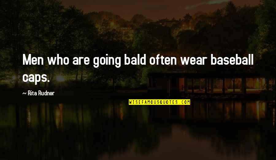 Sikowitz Costume Quotes By Rita Rudner: Men who are going bald often wear baseball