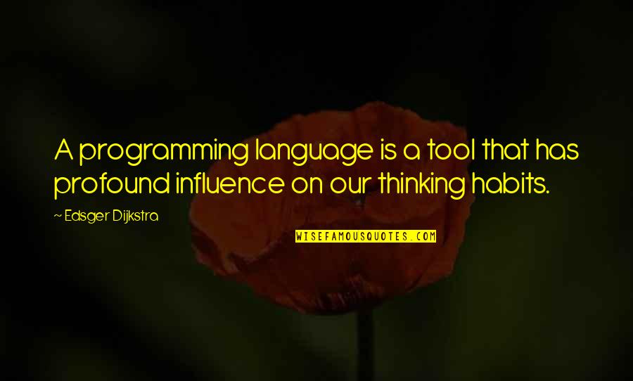 Siksastakam Quotes By Edsger Dijkstra: A programming language is a tool that has