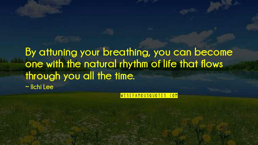 Siku Instrument Quotes By Ilchi Lee: By attuning your breathing, you can become one