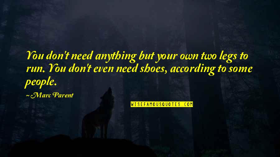 Sikut Challenge Quotes By Marc Parent: You don't need anything but your own two