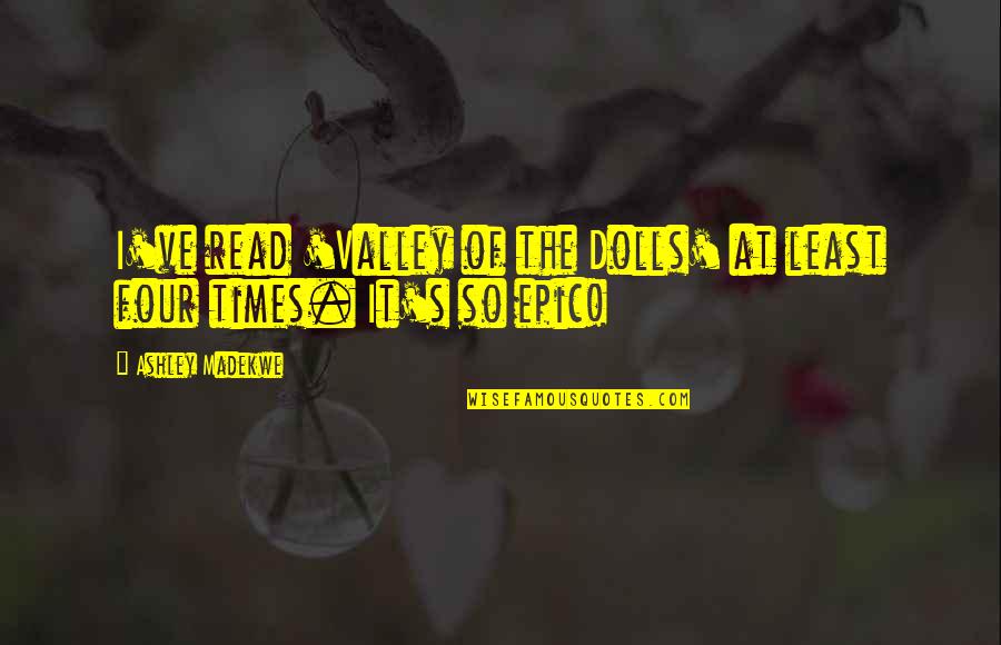 Silage Making Quotes By Ashley Madekwe: I've read 'Valley of the Dolls' at least Silage Making Quotes By Ashley Madekwe: I've read 'Valley of the Dolls' at least