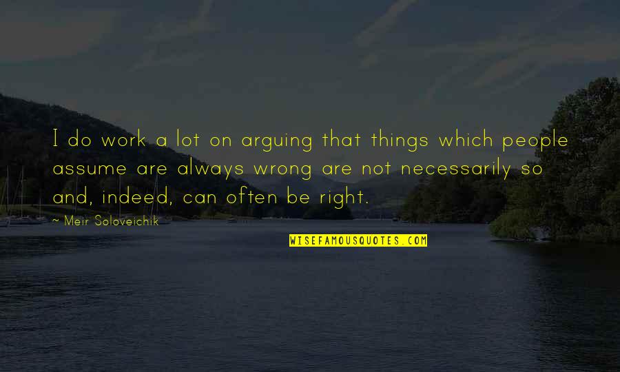 Silagy Murdoch Quotes By Meir Soloveichik: I do work a lot on arguing that Silagy Murdoch Quotes By Meir Soloveichik: I do work a lot on arguing that