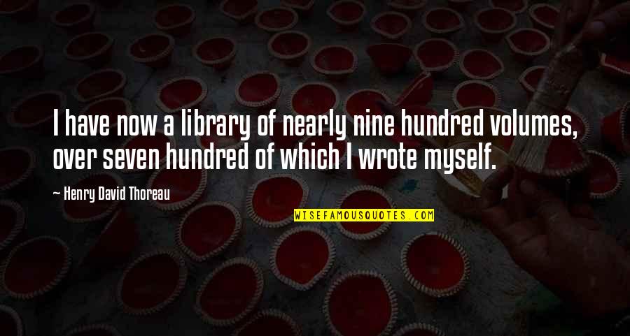 Silahlanma Quotes By Henry David Thoreau: I have now a library of nearly nine