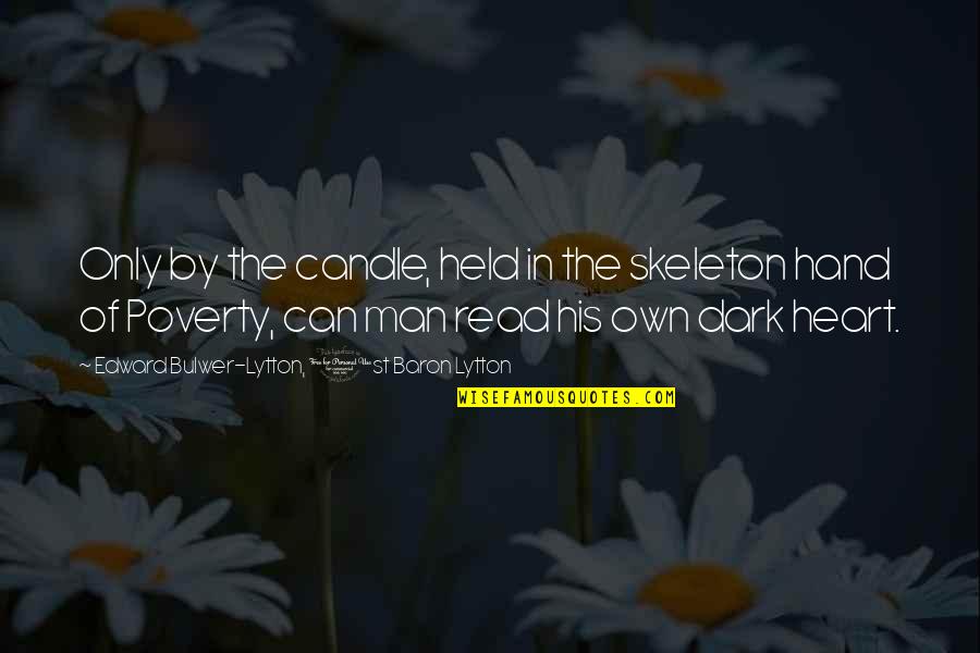 Silakan Cetak Quotes By Edward Bulwer-Lytton, 1st Baron Lytton: Only by the candle, held in the skeleton Silakan Cetak Quotes By Edward Bulwer-Lytton, 1st Baron Lytton: Only by the candle, held in the skeleton