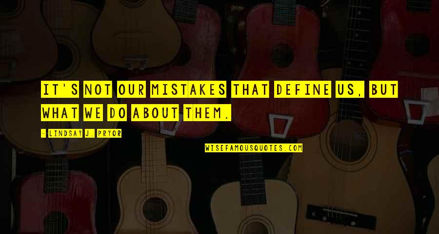 Silakan Cetak Quotes By Lindsay J. Pryor: It's not our mistakes that define us, but Silakan Cetak Quotes By Lindsay J. Pryor: It's not our mistakes that define us, but