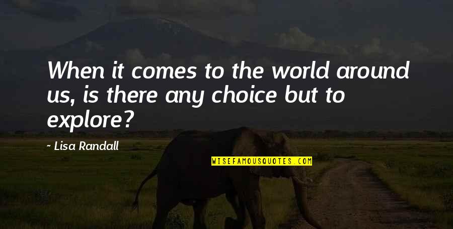 Silakan Cetak Quotes By Lisa Randall: When it comes to the world around us,