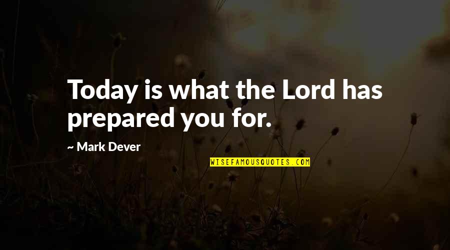 Silalahi Indonesia Quotes By Mark Dever: Today is what the Lord has prepared you
