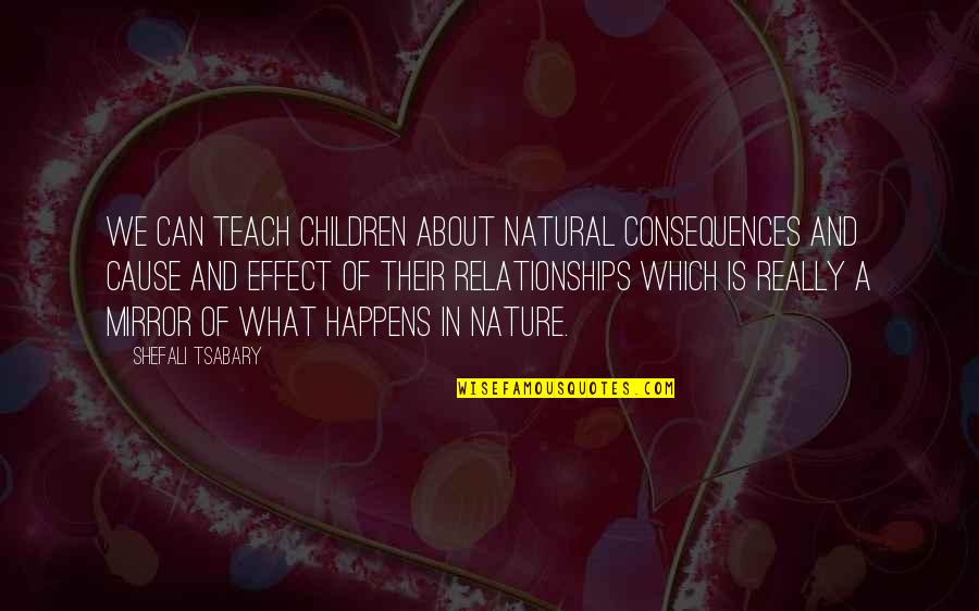 Silas Robinson Quotes By Shefali Tsabary: We can teach children about natural consequences and